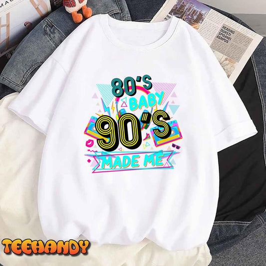 80s Baby 90s Made Me Funny Retro 1980s T-Shirt