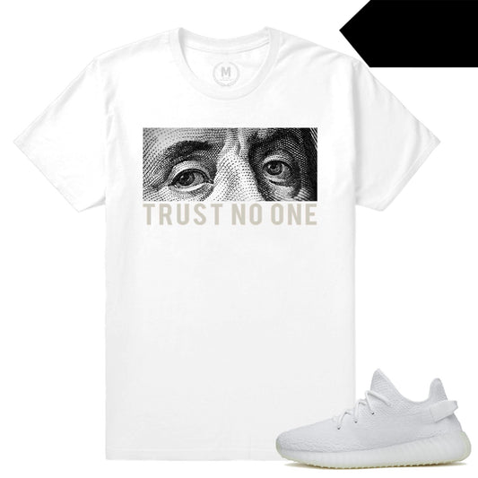 Yeezy Triple White Sneaker Match Tees White Trust No One