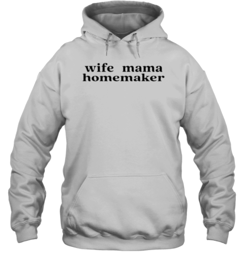 Wife Mama Homemaker T-Shirt