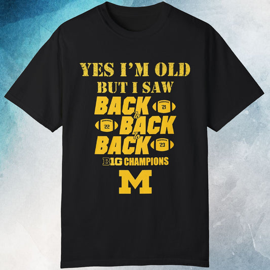 Yes I’m Old But I Saw Back 2 Back 2 Back Big Ten Champions T-Shirt