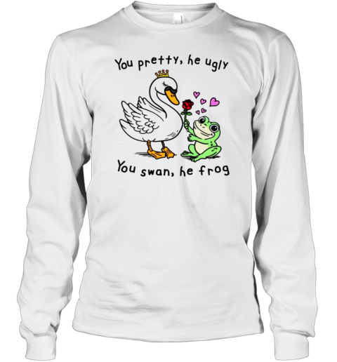 You Pretty He Ugly You Swan He Frog T-Shirt