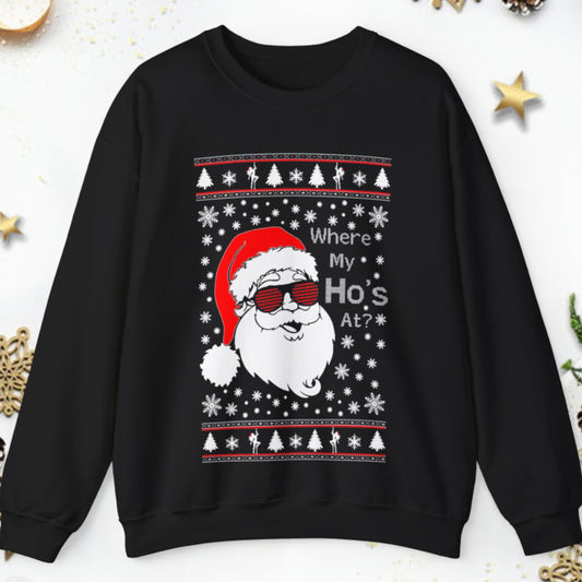 Where My Ho's At Santa Ugly Christmas Santa Ho's Sweatshirt