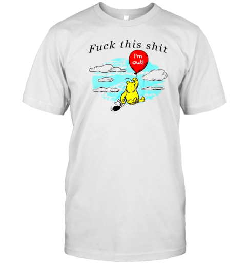 Winnie The Pooh Fuck This Shit T-Shirt