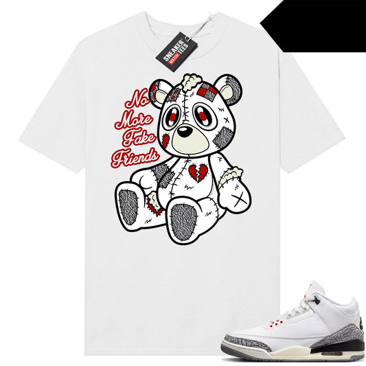 White Cement 3s to match Sneaker Match Tees White No More Fake Friends