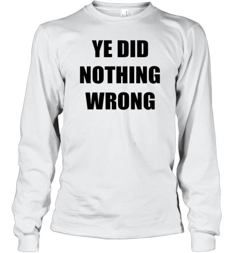 Ye Did Nothing Wrong T-Shirt