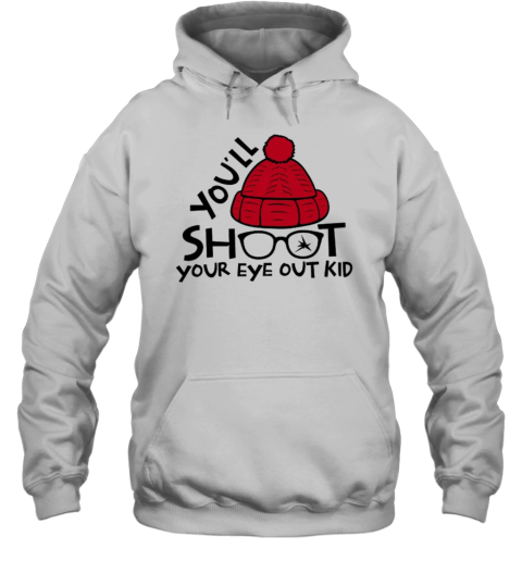 You&#39ll Shoot Your Eye Out Kid Teacher T-Shirt