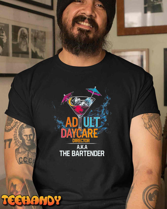 Adult Daycare Director Aka The Bartender T-Shirt