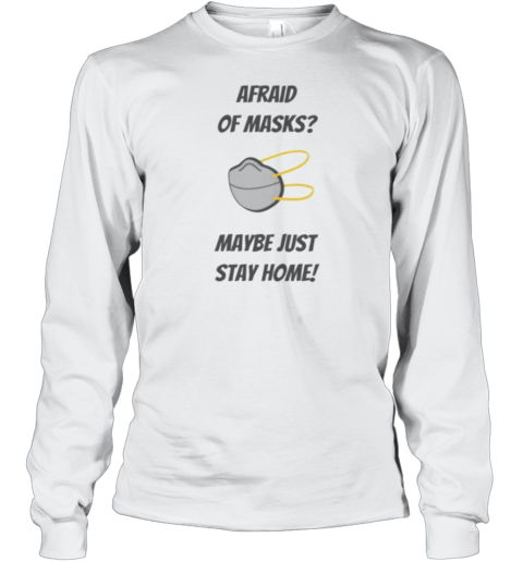 Afraid Of Masks Maybe Just Stay Home T-Shirt