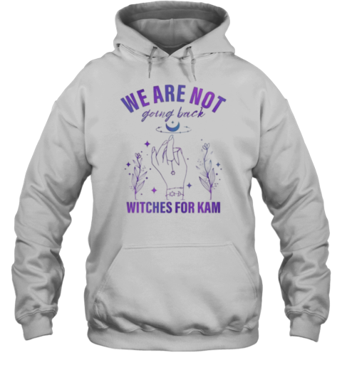 Witches We Are Not Going Back Witches For Kam T-Shirt