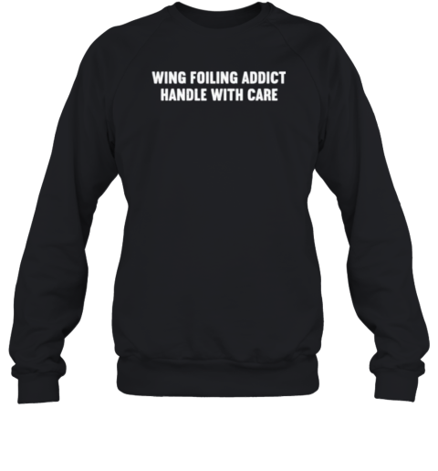 Wing Foiling Addict Handle With Care T-Shirt