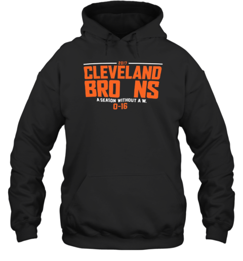 2017 Cleveland Browns A Season Without A W 0 16 T-Shirt