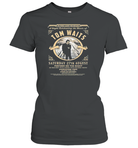 A Night Celebrating The Music Of Tom Waits Saturday 27Th August Perform On The Night T-Shirt