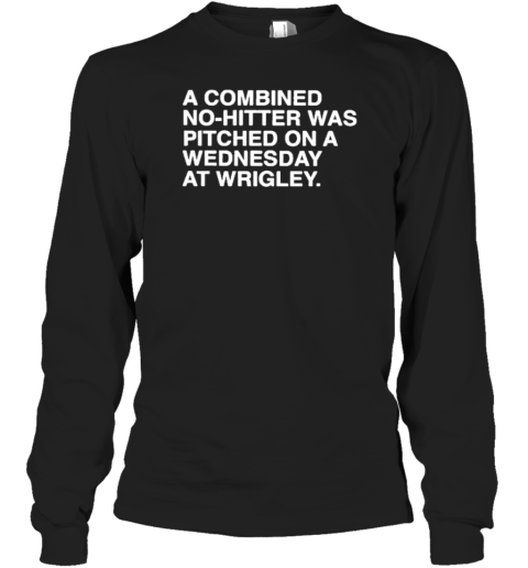 A Combined No Hitter Was Pitched On A Wednesday At Wrigley T-Shirt