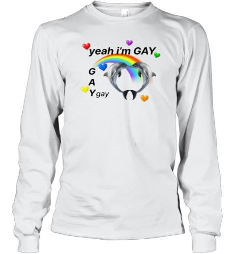 Yeah I&#39M GAY Dolphins Rainbow T-Shirt