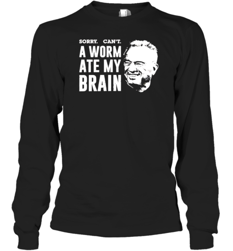 Worm Ate My Brain RFK Jr Quote T-Shirt