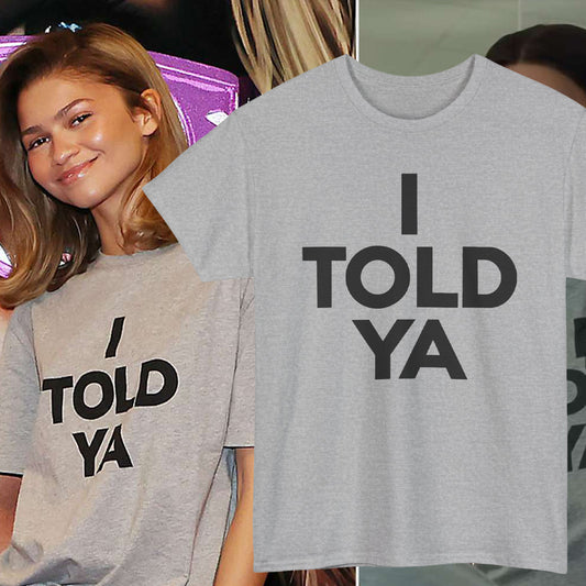 Zendaya I Told Ya Shirt