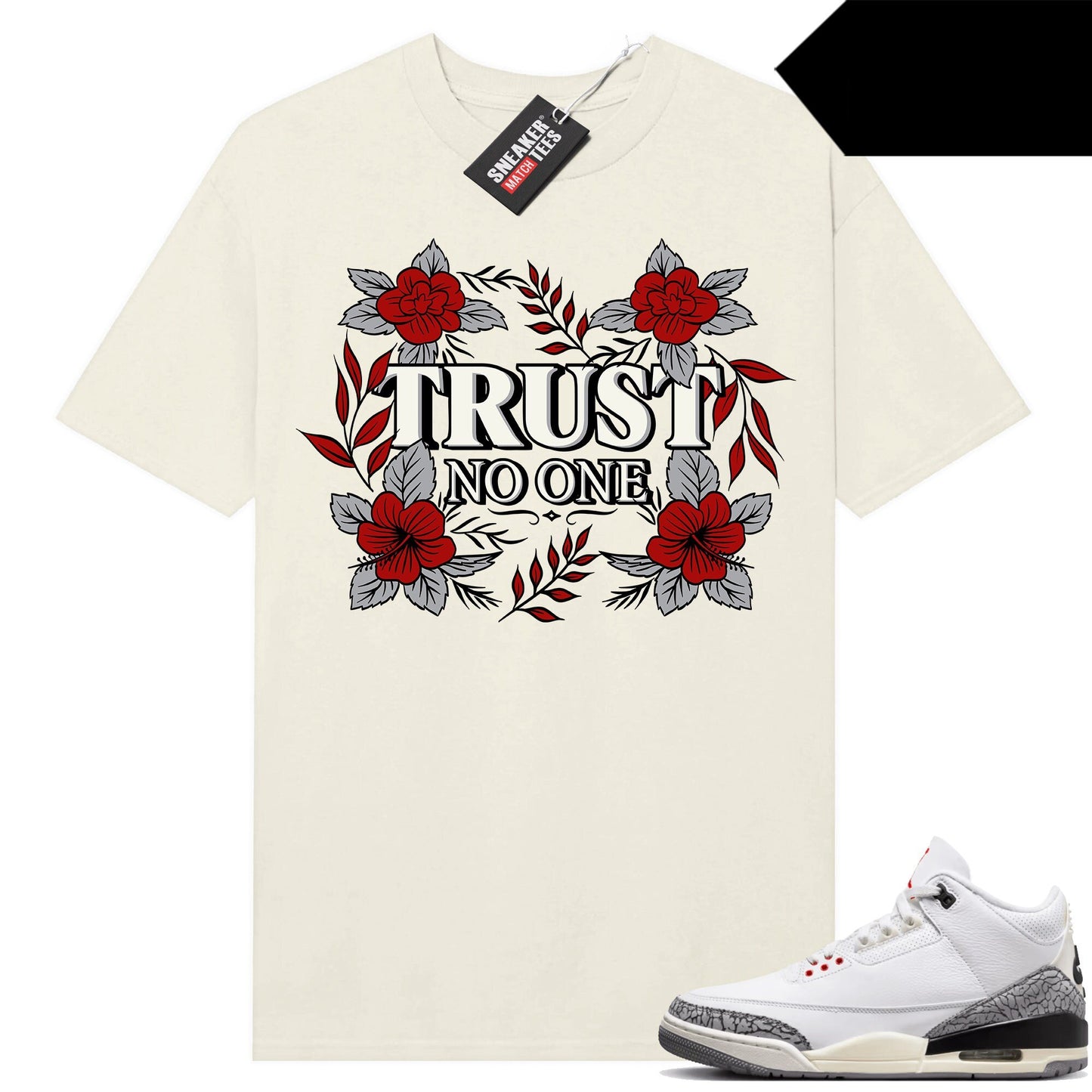 White Cement 3s to match Sneaker Match Tees Sail Trust No One Floral