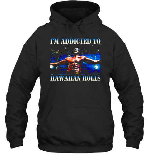 Wolverine I&#39M Addicted To Hawaiian Rolls T-Shirt