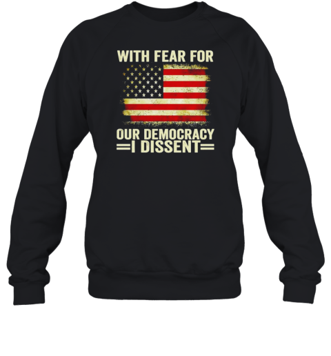 With Fear For Our Democracy I Dissent USA Flag T-Shirt