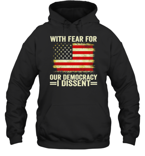 With Fear For Our Democracy I Dissent USA Flag T-Shirt