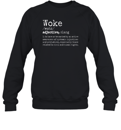 Woke Definition To Have An Awareness Of Systemic Injustices T-Shirt