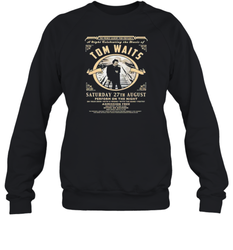 A Night Celebrating The Music Of Tom Waits Saturday 27Th August Perform On The Night T-Shirt