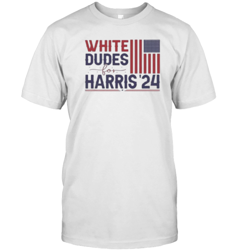 White Dudes For Harris Kamala Harris For President 2024 T-Shirt