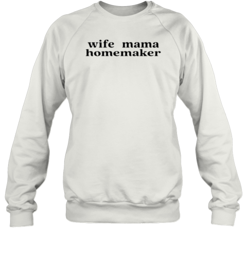 Wife Mama Homemaker T-Shirt