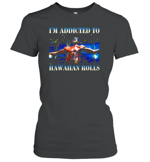 Wolverine I&#39M Addicted To Hawaiian Rolls T-Shirt