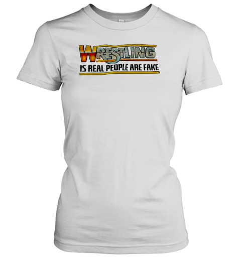 Wrestling Is Real People Are Fake T-Shirt