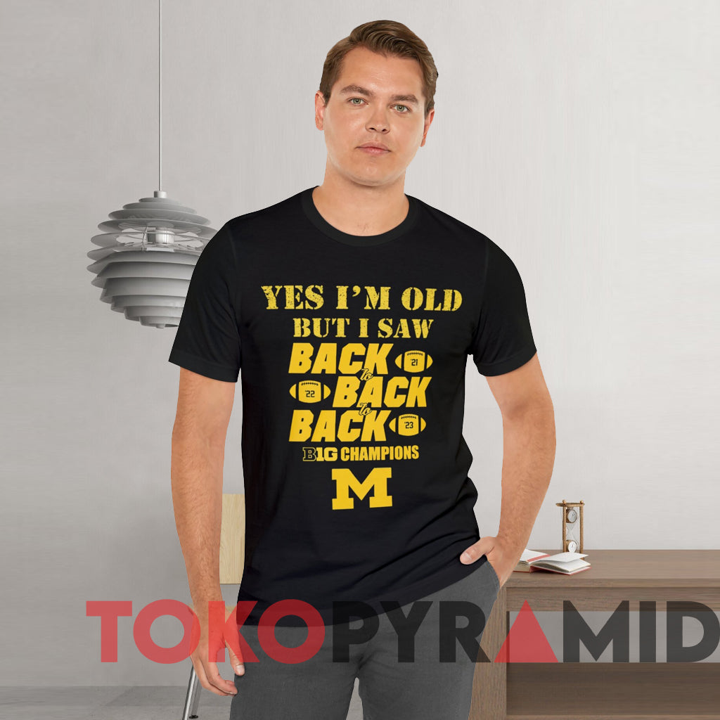 Yes I’m Old But I Saw Back 2 Back 2 Back Big Ten Champions T-Shirt