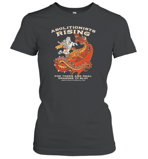 Abolitionists Rising Modern Child Sacrifice For There Are Real Dragons To Slay T-Shirt