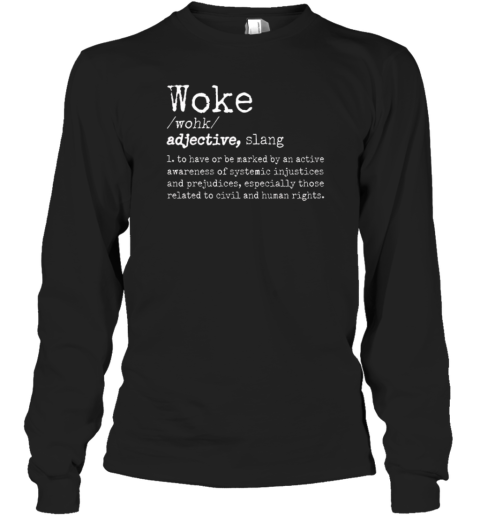 Woke Definition To Have An Awareness Of Systemic Injustices T-Shirt