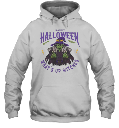 Witches Happy Halloween What&#39S Up Witches T-Shirt