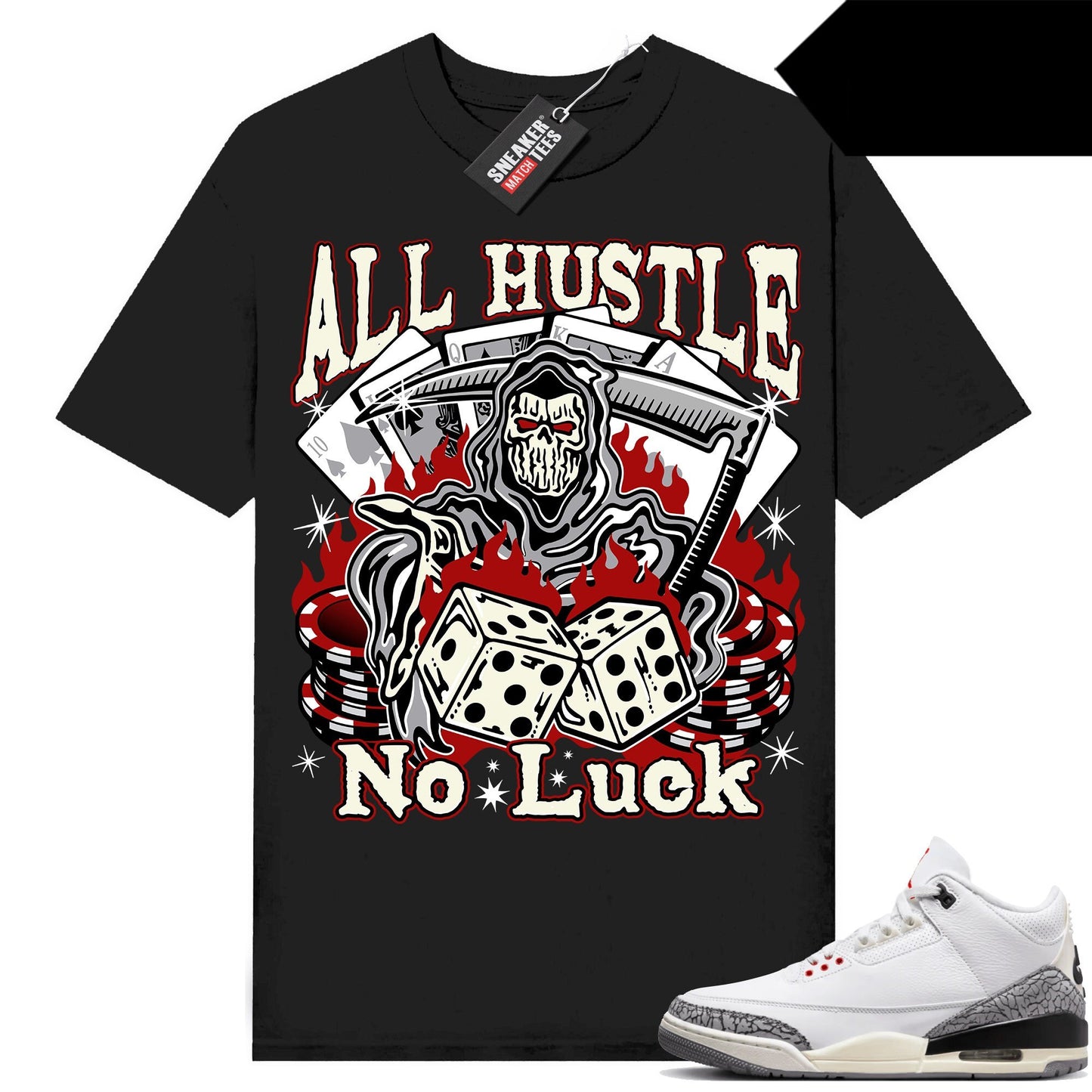 White Cement 3s to match Sneaker Match Tees Black All Hustle No Luck