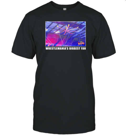 Wrestlemania Biggest Fan T-Shirt