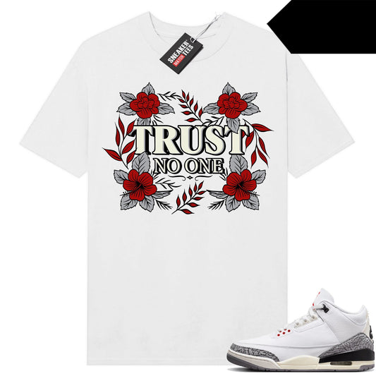 White Cement 3s to match Sneaker Match Tees White Trust No One Floral