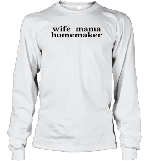 Wife Mama Homemaker T-Shirt