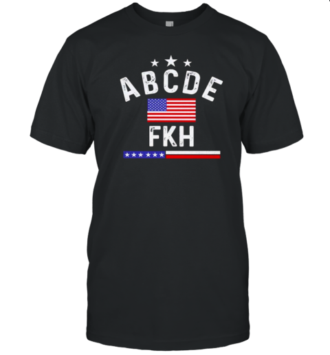 ABCDE FKH Anti Kamala Harris USA Flag T-Shirt