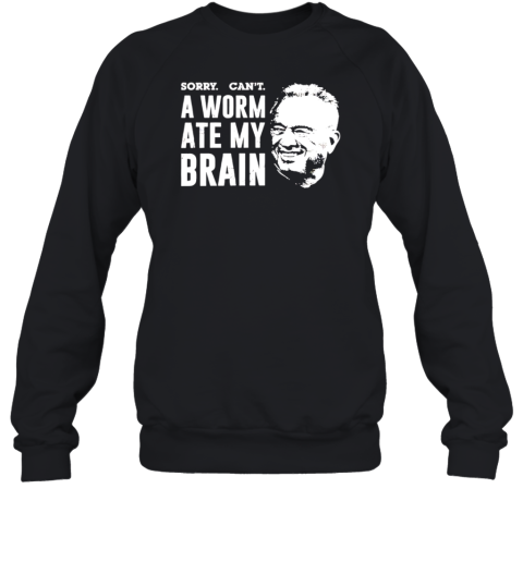 Worm Ate My Brain RFK Jr Quote T-Shirt