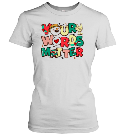 Your Words Matter Teacher T-Shirt