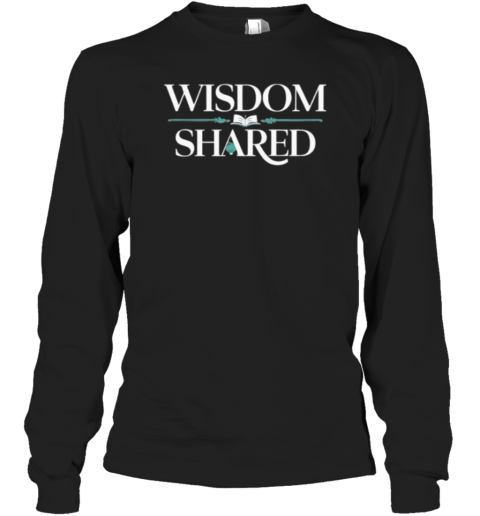 Wisdom Shared The Legacy Of Knowledge T-Shirt