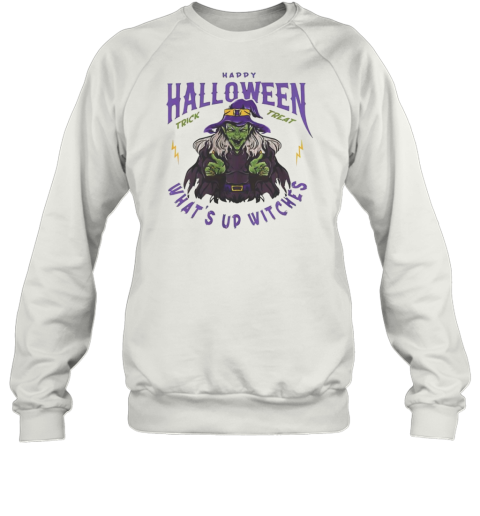 Witches Happy Halloween What&#39S Up Witches T-Shirt