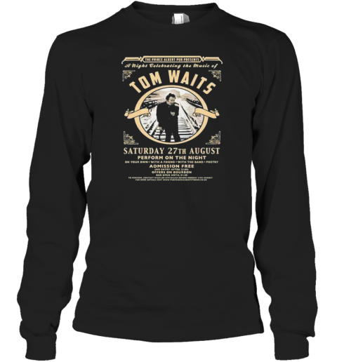 A Night Celebrating The Music Of Tom Waits Saturday 27Th August Perform On The Night T-Shirt