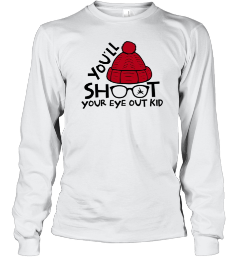 You&#39ll Shoot Your Eye Out Kid Teacher T-Shirt