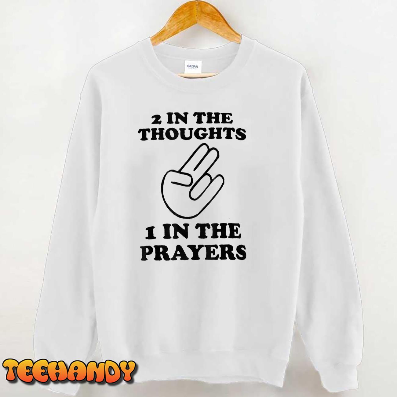 2 In The Thoughts 1 In the Prayers T-Shirt