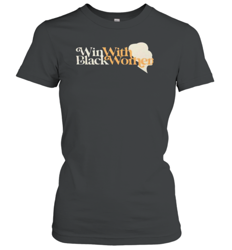 Win With Black Women T-Shirt