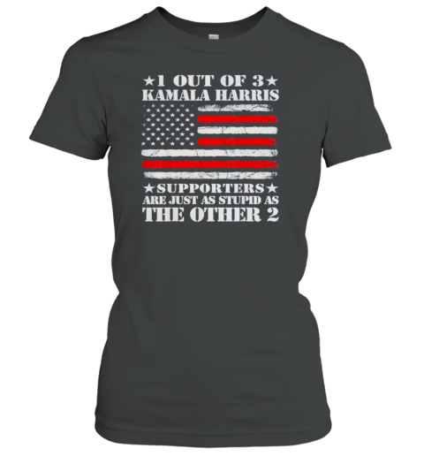 1 Out Of 3 Kamala Harris Supporters Are Just As Stupid As The Other 2 Flag America T-Shirt