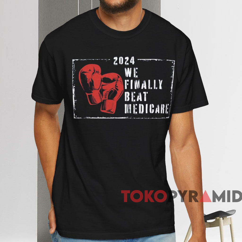 2024 We Finally Beat Medicare Shirt