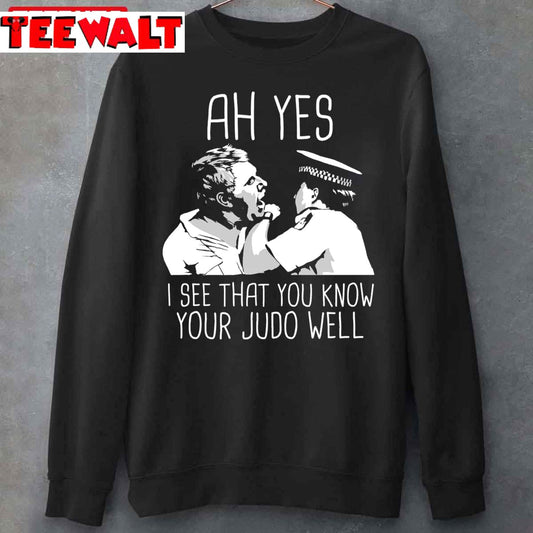 Ah Yes I See That You Know Judo Well Democracy Manifest Unisex Sweatshirt